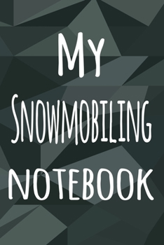 Paperback My Snowmobiling Notebook: The perfect way to record your hobby - 6x9 119 page lined journal! Book