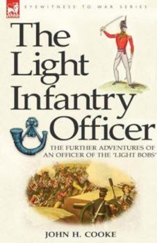 Paperback The Light Infantry Officer: The Experiences of an Officer of the 43rd Light Infantry in America During the War of 1812 Book