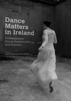 Paperback Dance Matters in Ireland: Contemporary Dance Performance and Practice Book