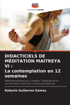 Paperback Didacticiels de Méditation Maitreya VI: La contemplation en 12 semaines [French] Book