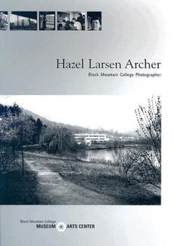 Hazel Larsen Archer: Black Mountain College Photographer