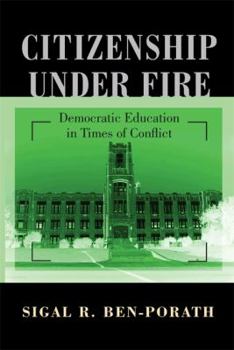 Hardcover Citizenship Under Fire: Democratic Education in Times of Conflict Book