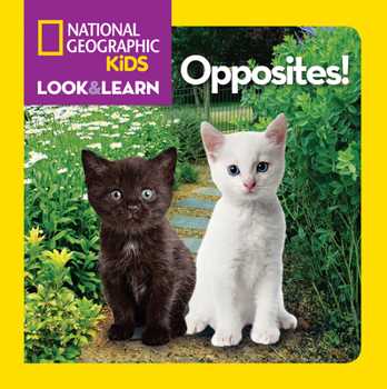 Board book National Geographic Kids Look and Learn: Opposites! Book