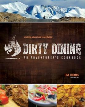Paperback Dirty Dining - An Adventurer's Cookbook Book
