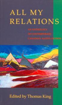 Paperback All My Relations: An Anthology of Contemporary Canadian Native Fiction Book