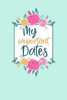 Paperback My Important Dates: Birthday Anniversary and Event Reminder Book