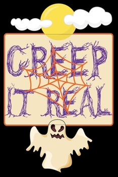 Creep It Real: Spooky Halloween Gifts: Funny Ghost Moon Spiderweb Journal for Kids Men and Women, Autumn Halloween Notebook for Girls and Boys