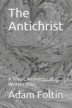 Paperback The Antichrist: A Tragic Anthology of Written Plays Book