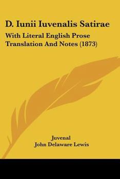 Paperback D. Iunii Iuvenalis Satirae: With Literal English Prose Translation And Notes (1873) Book