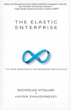 Paperback The Elastic Enterprise: The New Manifesto for Business Revolution Book