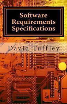 Paperback Software Requirements Specifications: A How To Guide for Project Staff Book