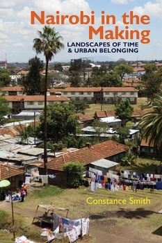 Hardcover Nairobi in the Making: Landscapes of Time and Urban Belonging Book