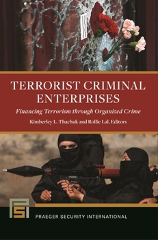 Hardcover Terrorist Criminal Enterprises: Financing Terrorism Through Organized Crime Book