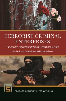 Hardcover Terrorist Criminal Enterprises: Financing Terrorism through Organized Crime Book