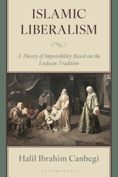 Islamic Liberalism: A Theory of Impossibility Based on the Lockean Tradition