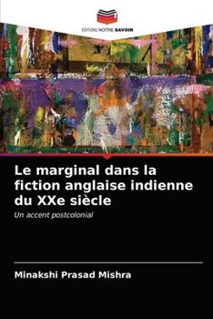 Paperback Le marginal dans la fiction anglaise indienne du XXe siècle [French] Book