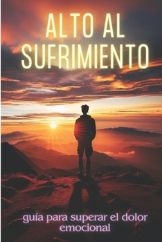 Paperback Alto Al Sufrimiento: guía para superar el dolor emocional [Spanish] Book