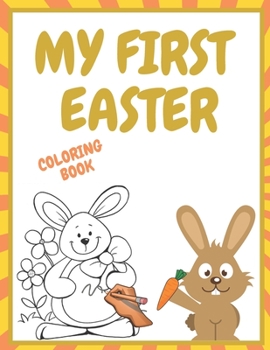 Paperback My First Easter Coloring Book: Big Egg, Funny Animals & More Preschool & Toddlers Fun Easter Coloring Pages Perfect gift for Easter Book