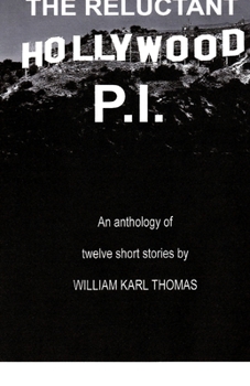 Paperback The Reluctant Hollywood P.I.: An anthology of 12 short stories Book