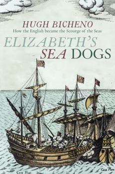 Hardcover Elizabeth's Sea Dogs: How the English Became the Scourge of the Seas Book