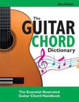 Paperback The Guitar Chord Dictionary: The Essential Illustrated Guitar Chord Handbook Book