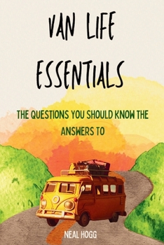 Paperback Van Life Essentials: The Questions You Should Know the Answers To Book