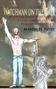 Paperback Watchman on the Gate: A Nation Under God, Seeing to Life, Liberty and the Pursuit of Happiness Book