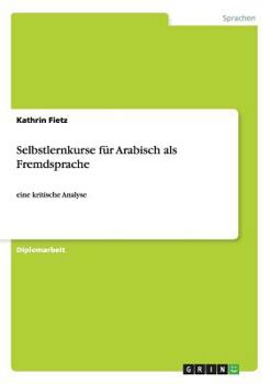 Paperback Selbstlernkurse für Arabisch als Fremdsprache: eine kritische Analyse [German] Book