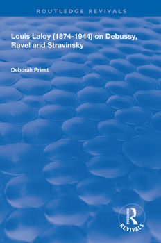 Louis Laloy (1874-1944) on Debussy, Ravel and Stravinsky (Routledge Revivals)