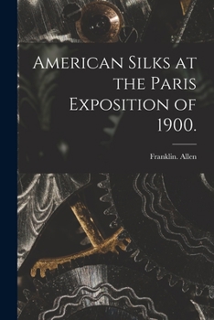 Paperback American Silks at the Paris Exposition of 1900. Book