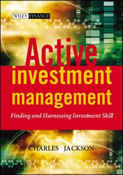 Hardcover Active Investment Management: Finding and Harnessing Investment Skill Book