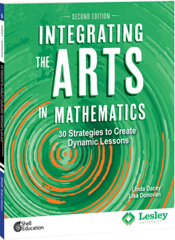 Paperback Integrating the Arts in Mathematics: 30 Strategies to Create Dynamic Lessons Book