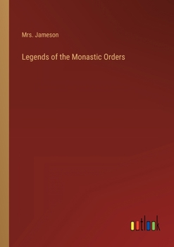 Paperback Legends of the Monastic Orders Book