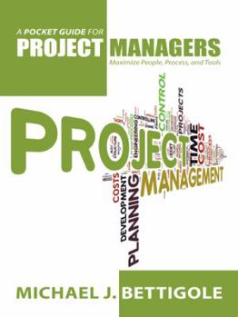 Paperback A Pocket Guide for Project Managers: Maximize People, Process, and Tools Book