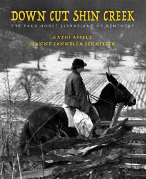 Hardcover Down Cut Shin Creek: The Pack Horse Librarians of Kentucky Book