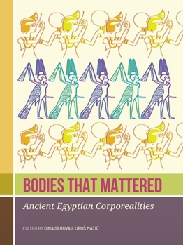 Bodies that Mattered: Ancient Egyptian Corporealities