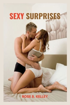 Paperback Sexy Surprises: Tips And Techniques for Reigniting romance and intimacy Book