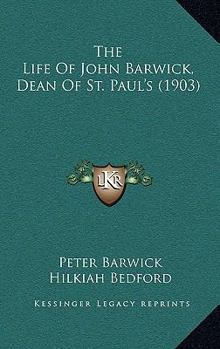 Paperback The Life Of John Barwick, Dean Of St. Paul's (1903) Book