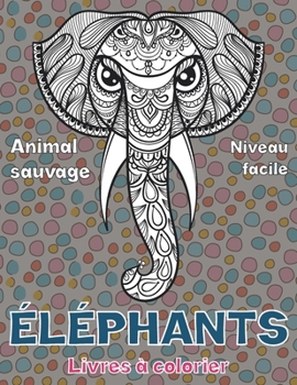 Paperback Livres ? colorier - Niveau facile - Animal sauvage - ?l?phants [French] Book