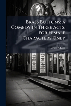 Paperback Brass Buttons; a Comedy in Three Acts, for Female Characters Only Book