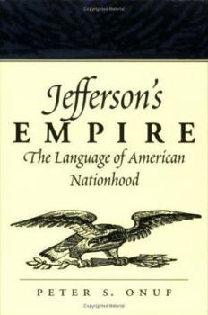 Paperback Jefferson's Empire: The Language of American Nationhood the Language of American Nationhood Book