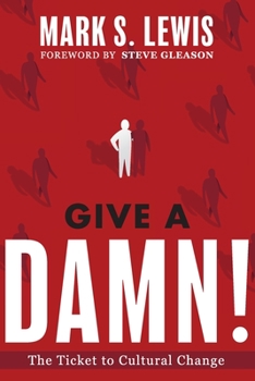 Give a Damn : Our Ticket to Cultural Change