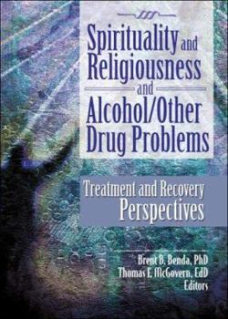 Paperback Spirituality and Religiousness and Alcohol/Other Drug Problems: Treatment and Recovery Perspectives Book