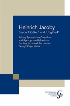 Paperback Beyond 'Gifted' and 'Ungifted': Asking Appropriate Questions and Appropriate Behavior-The Key to Unfold the Human Being'S Capabilities Book