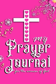My Prayer Journal: For The Woman Of God - 6 x 9 Matte Paperback Fill-In-The-Blanks 60 Days Daily Devotional