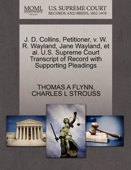 Paperback J. D. Collins, Petitioner, V. W. R. Wayland, Jane Wayland, Et Al. U.S. Supreme Court Transcript of Record with Supporting Pleadings Book