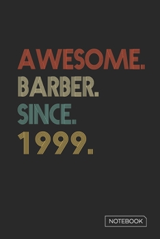 Paperback Awesome Barber Since 1999 Notebook: Blank Lined 6 x 9 Keepsake Birthday Journal Write Memories Now. Read them Later and Treasure Forever Memory Book - Book