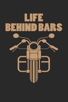 Life Behind Bars: Motorcycle Gift for Motorbiker Dot Grid Notebook 6x9 Inches - 120 dotted pages for notes, drawings, formulas | Organizer writing book planner diary