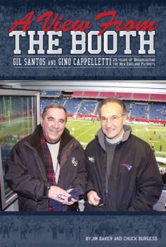 Paperback A View from the Booth: Gil Santos and Gino Cappelletti - 25 Years of Broadcasting the New England Patriots Book