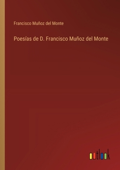 Paperback Poesías de D. Francisco Muñoz del Monte [Spanish] Book
